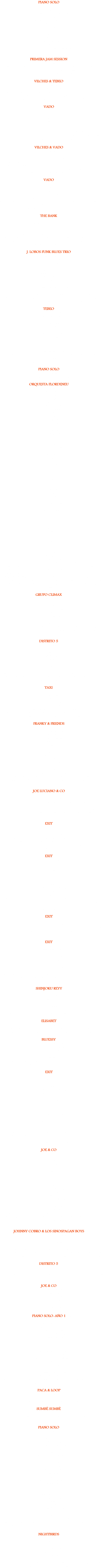 PIANO SOLO (‘78)
01: Soñador (3’00)
02: Nena (2’58)
03: Jugando con el gato (3’35)
04: Luisa (3’05)
05: Blues de la esperanza (3’24)
06: Problemas (6’13)
07:Tard despertar (3’44)
08: Juegos (2’49)
09: Impro (7’19)
10: Alma mía (3’20)
11: Un amigo y un blues (3’56)
12: Atardecer (5’31)
Julio Lobos, piano. Todos los temas compuestos x J. Lobos. Grabado en casa, Barna, verano ’78. PRIMERA JAM SESSION (‘78)
01: Blues
Roberto Tomás Montolio, guitarra. Javier del Amor Trueba, guitarra. "Cosa", batería. Julio Lobos, órgano. Se desconoce el resto de los músicos. Grabado en vivo, bar El Chipirón, Barna, otoño ’78. VILCHES & TEBEO (‘79)
01: Libre como tú (3’06)
02: Quizás tu me dejaste (3’21)
Miguel Angel Vilches, voz. Albert Pont, guitarra. Jose Antonio Mingorance, bajo, coros. David Biosca, batería. Julio Lobos, órgano, pandereta. Temas de M.A.Vilches.
Maketa grabada en el estudio de Santi Pycó, Barna, 17/11/79. VADO (’80)
01: Probando la guitarra (8’30)
02: El Funky (6’40)
03: Drugados (10’43)
04: Amoris (6’40)
05: Slow blues (6’40)
06: Boogie (3’10)
JJ Sáez y Angel Fernández, guitarra. Tony Molina, bajo. Xavi Fusté, batería. Julio Lobos,
teclas. Invitado: Franky de la Torre, voz en 05 y 06. Grabado en vivo, discoteca Karma, Barna, 8/4/80. Temas de Sáez / Molina / Fernández. VILCHES & VADO (‘80)
01: Charly está (4’09)
02: I need love (4’10)
03: Viaje sin final (3’55)
Miguel Angel Vilches, voz. JJ Sáez y Alberto Caride, guitarras. Toni Molina, bajo, percusión. Xavi Fusté, batería. Franky de la Torre, coros y voz en 03. Boris, saxo. Julio Lobos, piano acústico, eléctrico, percusión y coros. Maketa grabada en el estudio de Santi Pycó, Barna, 3/5/80. Temas de M.A.Vilches excepto 03, de J. Lobos / F. de la Torre. VADO (‘80)
01: El Funky (6’20)
02: Avibou yeah (4’10)
03: Drugados (9’08)
04: Principios (5’12)
JJ Sáez y Angel Fernández, guitarra. Tony Molina, bajo. Xavi Fusté, batería. Julio Lobos, teclas, percusión. Invitado: Franky de la Torre, voz en 02. Maketa grabada en el estudio de Santi Pycó, Barna, 24/5/80. Temas de Sáez / Molina / Fernández, excepto 02, Sáez / F. de la Torre y 04, Sáez. THE BANK (‘80)
01: Get up & dance (3’36)
02:Nothing’s happening now (3’32)
03: Sweet tasting staff (5’49)
04: Head & bed (5’48)
Pete Ernest, voz, guitarra. JJ.Sáez, guitarra. Tony Molina, bajo, percusión. Xavi Fusté, batería, percusión. Julio Lobos, piano electrico, coros, armónica. Pascual y Pipa, coros.
Maketa grabada en el estudio de Santi Pycó, Barna, 6 y 9 / 9 / 80. Temas de P. Ernest, excepto 01, de Memphis Horns. J. LOBOS FUNK BLUES TRIO (‘81)
01: Boggie woogie (3’04)
02: Risas (intro Do it again) 03: Master blaster (3’27)
04: On Broadway (3’00)
05: Georgia on my mind (3’16)
06: Just the way U are (4’11)
07: Just the way U are II (4’18)
08: Do it again (2’48)
09: The groove (2’40)
10: Jammin’ the funk (12’15)
11: Intimate blues (9’50)
Franky de la Torre, voz, flauta. Joan Llinares, batería. Julio Lobos, piano eléctrico, acústico, órgano, congas. Tema 01, de J. Lobos / F. de la Torre / Llinares. Grabado en local de ensayo, Cornellá, 18 y 20 / 4 / 81. Tema 11, de J.Lobos, grabado en casa, 2 / 4 / 81. TEBEO (‘81)
01: Dame la pasta
02: No estoy seguro
03: Mientes (+Deep Purple Bonus)
04: Solo batería
05: All right now
06: Te veo
07: Qué ha sido de nuestro amor
08: Brown sugar
09: Hazlo así
10: Jeangenie
11: Rock de los labios rojos
12: Temo que me arrastres
Jose Antonio Manzano, voz, armónica. Tony Carmona, guitarra, coros. Jose Antonio Mingorance, bajo, coros. David Biosca, batería. Julio Lobos, piano eléctrico, coros. Grabado en vivo, sala Rock-Ola, Madrid, 17 / 6 / 81. PIANO SOLO (’81)
01: Lonely (5’50)
Julio Lobos, piano. Tema de J. Lobos. Grabado en casa, 24 / 9 / 81. ORQUESTA FLORDENEU (‘82)
01: A mi manera
02: You are the sunshine of my life
03: Sir Duke
04: Libertad
05: My life
06: Potpurrí cha cha’s
07: El bodeguero
08: Solamente una vez
09: Reloj
10: Como tú
11: No es nada extraño
12: Moliendo café
13: Camarera
14: Estremécete
15: Frenesí
16: La inyección
17: Vete
18: Cuando vuelva a tu lado
19: Intro
20: Superstition I
21: Superstition II
22: Young blood
23: Potpurrí Cha chas
24:No es nada extraño
25: La inyección
26: Frenesí
27: Hasta luego cocodrilo
28: Feelings
29: Solamente una vez
30: Peter Gunn
31: Young blood
32: Superstition
33: No woman no cry
34: Honky tonk women
35: Moby Dick (drum solo)
36: Killer guitar 37: Back in black
38: Frenesí
39: Vete
40: Moliendo café
41: Preguntale a Juan
42: Mambo nº 8
43: Qué rico el mambo
44: Europa
45: El gato montés
46: Saboreando
47: La inyección
48: Cachita
49: Hasta luego cocodrilo
50: Potpurrí cha chas
Timi Rodríguez, voz, bajo de 30 a 37. Juan Antonio López, guitarra de 01 a 18. Tony
Carmona, guitarra en 19, 20, 21 y 22 y 38 al 50. guitarra y voz en 22. Albert Pont, guitarra de 23 a 37.David Biosca, batería. Manolo González, bajo. Jorge Gigoelli, percusión. Julio Lobos, teclas, coros, voz en 20, 21 y de 31 a 37. Freddy y Gonzalo, trompeta. Tro, trombón. Sergio, saxo. Invitado: Franky de la Torre, voz en 02 y 03. Grabado en vivo, sala La Pérgola, Barna, Febrero/Abril ’82. Temas 23 a 37, en vivo, Festes de la Prosperitat, carrer Flordeneu, 6 / 6 / 82. Temas 19, 20, 21, 22 y de 38 a 50, en vivo en Sta. Mª de Piedramuelle, Oviedo, 1 / 8 / 82. GRUPO CLIMAX (’82)
01: You are the sunshine of my life
02: Feelings
03: Solamente una vez
04: Chica de Ipanema
05: Satin doll
06: Estremécete
07: Frenesí
08: Preguntale a Juan
Jaume Bachs, voz. Juan de Tena, batería. Juan Antonio López, guitarra, bajo. Enrique “El Guiri”, saxo. Julio Lobos, piano eléctrico. Maketa grabada en el local de ensayo, Barcelona, 6 / 9 / 82. DISTRITO 5 (’82)
01: Frankfurt playa
02: Loko
03: Nueva onda
04: Acércate, pero tranki
05: Suburbio
06: Czibor
07: Esto falla
08: Hei Dai
Sergio O.Casas, Pili Morral y Patricia García, voz. Alvaro Martínez y David “Vidi” Vidal, guitarra, coros. Tito Villalonga, bajo, coros. Albert Carreras, batería, coros. Julio Lobos, piano eléctrico. Grabado en vivo, discoteca Metro-o, Barna, 1 / 10 / 82. TAXI (’82)
01: Boggie down
02: Tu y el mar
03: Solo en casa
04: Labios de cristal
05: La respuesta
Franky de la Torre, voz. Miquel Ferrero, guitarra. Josep Mª Merchán, bajo. Joan Llinares, batería. Julio Lobos, teclas. Maketa grabada en el estudio de Joan Miró, Barcelona, 15 y 16 / 10 / 82. Temas 2 a 5, de M. Ferrero / F. de la Torre. Tema 1, A. Jarreau. FRANKY & FRIENDS (’82) 01: This mascarade
02: Living 4 the city
03: Superstition
04: Georgia on my mind
05: Garota de Ipanema
06: No woman no cry
07: Freeway jam
08: Feeling fine in Frisco
09: Slow & long blues
10: U are the sunshine of my life
11: Samba pa tí
12: Sir Duke
13. Tristeza
Franky de la Torre, voz. Pablo Míguez, guitarra, voz en 13. Jacint Bonell, bajo. Jorge Gigoelli, batería. Julio Lobos, teclas, voz en 06. Invitados: Joan Llinares, batería en 07 y 08. Peter Delphynich, saxo en 09 y 10. Grabado en vivo, sala La Factoría Musical, Cornellá, 10, 11 y 12 / 12 / 82. JOE LUCIANO & CO (‘83)
01: Como furtivos
02: Todo acabó un lunes
03: Spots Radio Badalona: Deportivos/Informativos/Musicaales/Verano
Joe Luciano, voz en 01 y 02. Franky de la Torre, voz en 01. Joan Vinyals, guitarra. Julio Lobos, teclas, caja ritmos. Maketa grabada en casa Emilio, Tiana, 10 / 3 / 83. Tema 01, de J. Lobos / F. de la Torre. Tema 02, de Pete Ernest, adapt. J. Luciano. Tema 03, de J. Lobos / J. Vinyals. EXIT (’83)
01: Vaya infierno
02: Ven y calla
03: Es un descontrol
Miguel Angel Vilches, voz. JJ Sáez y Angel Fernández, guitarra. Tony Ibáñez, bajo, coros. David Biosca, batería. Julio Lobos, teclas, coros, voz en 03. Invitados: Franky de la Torre, Jose Antonio Manzano y Pili Morral, coros. Maketa grabada en el estudio de Joan Miró, Barna, 25, 26 y 30 / 3 / 83. EXIT (’83)
01: Vaya infierno
02: Ven y calla
03: Es un descontrol
04: Dame tu amor
05: Fue una visión
06: I need love I
07: I need love II
08: Porqué no?
09: In the middle of the night
10: Star
11: La equivocación
Miguel Angel Vilches, voz. JJ Sáez y Angel Fernández, guitarra. Tony Ibáñez, bajo, coros. David Biosca, batería de 01 a 04. Enric“Nota”Parès, batería de 05 a 11. Julio Lobos, teclas, coros, voz en 03 y 09. Ensayos grabados en el local, Marzo ’83 (01 a 04) y verano ’83 (05 a 11). EXIT (‘83)
01: I need love
02: Yo me voy de aquí Miguel Angel Vilches, voz. J. J. Sáez y Angel Fernández, guitarra. Tony Ibáñez, bajo, coros. Enric “Nota” Parès, batería. Julio Lobos, teclas, coros, voz en 02. Ensayo, Barcelona, verano ’83. EXIT (’83)
01: La equivocación
02: Too much time on my hands
03: La tentación vive arriba
04: Es un descontrol
05: Vaya infierno
06: Ven y calla
07: Yo me voy de aquí
08: Intro
Miguel Angel Vilches, voz. J.J. Sáez y Angel Fernández, guitarra. Tony Ibáñez, bajo, coros. Enric“Nota”Parès, batería. Julio Lobos, teclas, coros; voz en 02, 04 y 07. Ensayo, Barcelona, verano ’83. SHINJOKU REYY (’83)
01: Happy people
02: Rock’a chaka
03: Pete’s condition
04: sin título I
05: sin título II
Arsenik Pineda Jr, voz, guitarra. Tony Ibáñez, bajo. Enric“Nota”Parès, batería. Julio Lobos, teclas. Ensayo grabado en el local, Junio ’83. Temas de Arsenik Pineda Jr. ELISABET (’83)
01: Soy Maquiavelo
Elisabet Monturiol, voz. Joan Vinyals, guitarra, coros. Tony Ibáñez, bajo. Julio Lobos, batería, teclas, coros. Maketa grabada en el local de Distrito 5, Barcelona, verano ’83. BLUESSY (’83)
01: Dear doctor (3’35)
02: Baby please don’t go (0’25)
03: Love in vain (solo) (0’50)
04: Love in vain (4’29)
05: You gotta move (4’03)
Joe ”Slim guitar” Mingorance, guitarra en 01, 03 y 04. Julio Lobos, piano, voz, armónica; guitarra en 05. Grabado en casa, verano ’83. EXIT (’83)
01: Intro
02: Fue una visión
03: I need love
04: Porqué no?
05: In the middle of the night
06: La tentación vive arriba I
07: Too much time on my hands
08: Solo “Nota”
09: Es un descontrol I
10: Vaya infierno I
11: Ven y calla
12: Yo me voy de aquí
13: La tentación vive arriba II
14: La tentación vive arriba III
15: Es un descontrol II
16: Vaya infierno II
Miguel Angel Vilches, voz. J. J. Sáez y Angel Fernández, guitarra. Tony Ibáñez, bajo, coros. Enric“Nota”Parès, batería. Julio Lobos, teclas, coros, voz en 05, 07, 09, 12 y 15. Grabado en vivo, sala Zeleste, Barna, 8/9/83. Temas de M.A.Vilches, excepto 01, 05, 09, 12 y 15, de J. Lobos. Tema 04, de Sáez/Vilches. JOE & CO (’83)
01: Truly
02: Good rocking boogie
03: Kodachrome
04: The boxer
05: Historias de un pasota
06: No woman no cry
07: Proud Mary
08: Slip sliding away
09: Wild world
10: Stay
11: The harder they come
12: Wonderful tonight
13: Cotton fields
14: Me & Julio down by the schoolyard
15: Apolitical blues
16: Pasándolo bien
17: A horse without name
Joe Luciano, voz, guitarra. Alvaro Martínez, guitarra, coros. Jose Luis Afán de Rivera, coros, voz en 11 y 17. Julio Lobos, teclas, caja de ritmos, coros. Invitados: Franky de la Torre, voz en 15. Miguel, guitarra en 15.
Grabado en vivo en Ok Bar, Barna, 22 / 12 / 83. JOHNNY COBRO & LOS SINOSPAGAN BOYS (‘84)
01: Write myself a letter
02: The change
03: Take it from me
04: If U love me like U say
Neil Geoffrey, voz, guitarra. Javier Mas, guitarra, coros. Steve d’Swardt, bajo, coros. Joan Llinares, batería. Julio Lobos, teclas, armónica, coros. Elisabet Monturiol, coros. Maketa grabada en Jap Studio, Barna, del 27 al 29 / 3 / 84. Temas 01, 02 y 03, de N. Geoffrey. DISTRITO 5 (’84)
01: Jam
02: El filo de la navaja Alvaro Martínez y David “Vidi” Vidal, guitarra, coros. Tito Villalonga, bajo, coros. Albert Carreras, batería, coros. Julio Lobos, teclas. Grabado en el local, Mayo ’84. JOE & CO (’84)
01: In the air tonite
02: Cotton fields
03: I can see clearly
04: Leaving on a jet plane
05: No woman no cry
06: Have U ever seen the rain PIANO SOLO-AÑO 1 (’85)
01: Riff
02: NT/NH climax (variación)
03: Grito de Júpiter (mistyk keys)
04: Rhodes chill out
05: Ritmo base (NT/NH original)
06: Drums&Keys Jam I
07: Drum&Bass&Keys Jam I
08: Benson versión Rhodes
09: Drum&Bass&Keys Jam II
10: Grito de Júpiter (backgrounds)
11: Tendencias I (Juno’s theme)
12: Tendencias II (Juno’s theme)
13: Intro Exit
14: Keys in E & C
15: Funk árabe??
16: Drum&Bass&Keys Jam II
17: Rhodes chill out (cuelgue)
Julio Lobos, teclas; batería en 13. Batería y bajista desconocidos en temas 06, 07 y 09.
Temas grabados en el local de Reina Maud, Barcelona, Abril ’85. PACA & LOOP (’85)
01: Climas
02: Impro congas&teclas
Paca, congas. Julio Lobos, teclas. Grabado en local R. Maud, Abril ’85. SUMBÉ SUMBÉ (’85)
01: Impro voces
Paca y hombre desconocido, voces. Julio Lobos, rac de efectos. Grabado en local R. Maud, Abril ’85. PIANO SOLO (’85)
01: Boceto naïf
02: Ritmos Casio
03: Batukada & flanger
04: In the air tonight
05: No more lonely nights
06: You make loving fun
07: No woman no cry
08: SophisFunkyPiano&Rhythm in D11
09: Groove in E
10: New kid in town
11: Leaving on a jet plane
12: Have U ever seen the rain?
13: Como furtivos
14: Pimpers paradise
15: As if U read my mind
16: I shot the sheriff
17: Lay down Sally
18: This masquerade
19: I just called 2 say I love U
20: Reggae fever
21: Killing me softly
22: You’ve got a friend
23: Hallelujah I love her so
24: Daniel
25: Is this love
Julio Lobos, piano, voz, caja de ritmos.
Temas 01 y 02, grabados en casa de Joe, Ibiza, Abril ’85. De 03 a 25, grabado en vivo, Café de París, Ibiza, Mayo / Julio ’85. Temas 01, 02, 03, 08 y 09 de J. Lobos. NIGHTBIRDS (’85)
01: Leaving on a jet plane
02: Garota de Ipanema
03: Lay down Sally
04: Is not too late
05: Self control
06: Ghostbusters
07: Gary Low song
Patricio, bajo, voz. Rodolfo, batería, voz. Julio Lobos, teclas, voz. Grabado en vivo, Hotel Palmyra, Sant Antoni (Ibiza), Septiembre ’85.